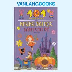 101 Truyện Cổ Tích Và Những Bài Học Dành Cho Bé