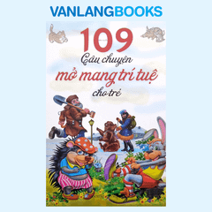 109 Câu Chuyện Mở Mang Trí Tuệ Cho Trẻ
