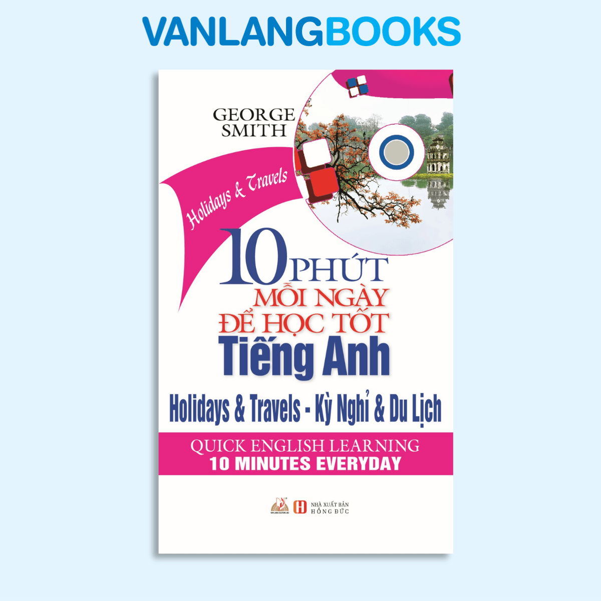 10 Phút Mỗi Ngày Để Học Tiếng Anh - Kì Nghỉ Và Du Lịch (Kèm CD) - Vanlangbooks