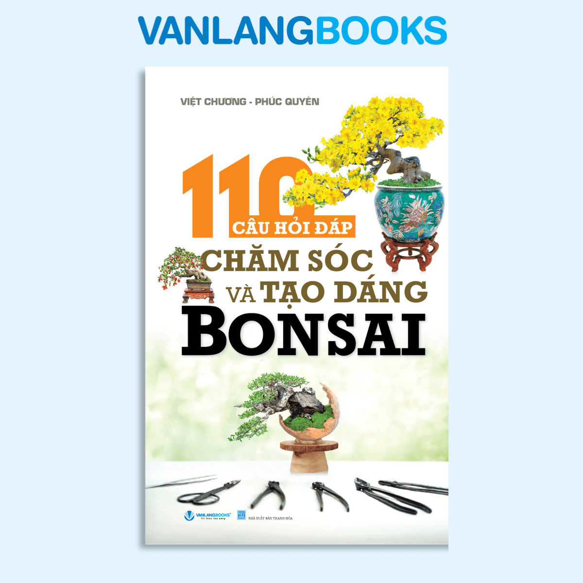 110 Câu Hỏi Đáp Chăm Sóc Và Tạo Dáng Bonsai (Tái Bản 2024) - Vanlangbooks