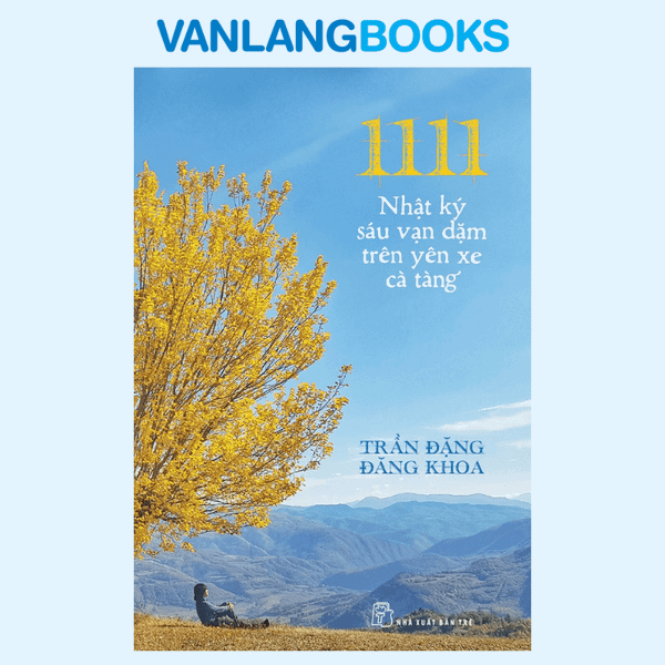 1111 Nhật Ký Sáu Vạn Dặm Trên Yên Xe Cà Tàng