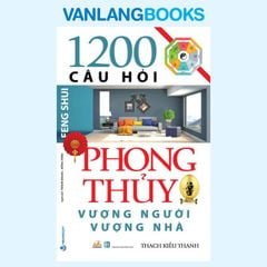 Sách 1200 Câu Hỏi Phong Thủy Vượng Người Vượng Nhà - Vanlangbooks