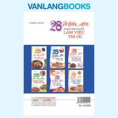 28 Món Ăn Dành Cho Người Làm Việc Trí Óc - Vanlangbooks