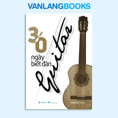 30 Ngày Biết Đàn Guitar (Tái Bản 2025) - Vanlangbooks