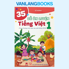 35 Đề Ôn Luyện Tiếng Việt 1 - (Theo Chương Trình GD Phổ Thông 2018)