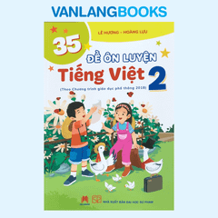 35 Đề Ôn Luyện Tiếng Việt 2 - (Theo Chương Trình GD Phổ Thông 2018)