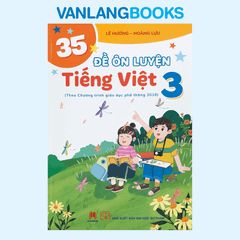35 Đề Ôn Luyện Tiếng Việt 3 - (Theo Chương Trình GD Phổ Thông 2018)