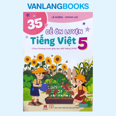 35 Đề Ôn Luyện Tiếng Việt 5 - (Theo Chương Trình GD Phổ Thông 2018)