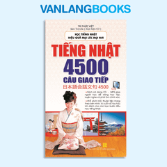 Tiếng Nhật 4500 Câu Giao Tiếp (Kèm 1CD - MP3) - Vanlangbooks