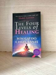 Bốn Cấp Độ Chữa Lành - Tủ Sách Tâm Linh Thế Kỷ - Vanlangbooks