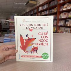 Yêu Con Như Thế Là Vừa Đủ - Cứ Để Con Ngốc Nghếch - Vanlangbooks