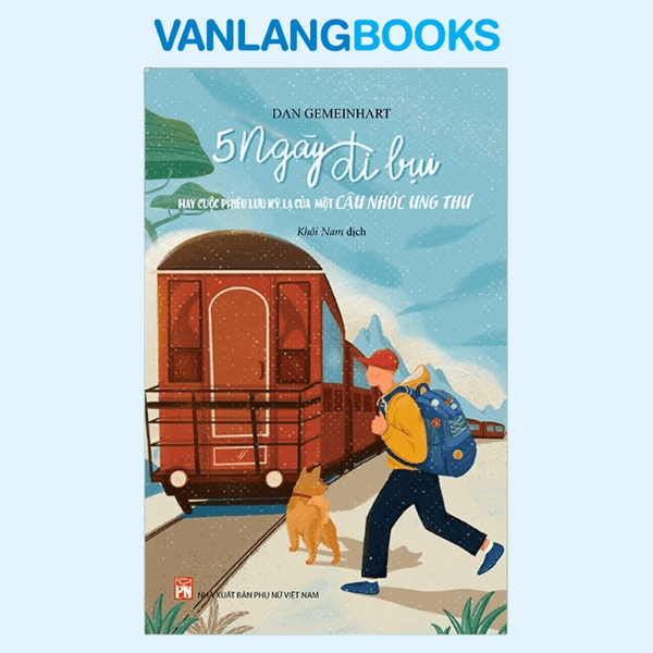 Sách 5 Ngày Đi Bụi - Hay Cuộc Phiêu Lưu Kì Lạ Của Một Nhóc Ung Thư