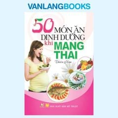 50 Món Ăn Dinh Dưỡng Khi Mang Thai - Vanlangbooks