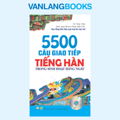 5500 Câu giao tiếp tiếng Hàn trong sinh hoạt hàng ngày (kèm CD) - Vanlangbooks