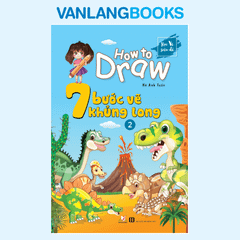 How To Draw - 7 Bước Vẽ Khủng Long - Tập 2 - Vanlangbooks