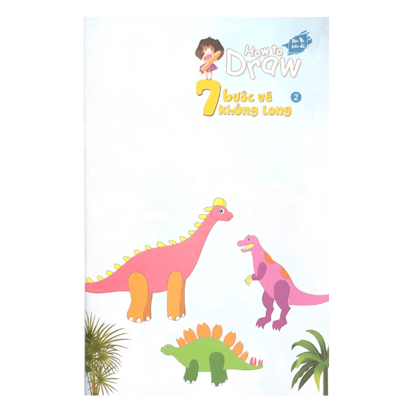 How To Draw - 7 Bước Vẽ Khủng Long - Tập 2 - Vanlangbooks