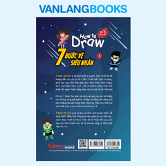 How To Draw - 7 Bước Vẽ Siêu Nhân - Tập 1 - Vanlangbooks