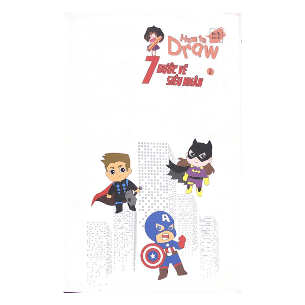 How To Draw - 7 Bước Vẽ Siêu Nhân - Tập 2 - Vanlangbooks