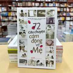 72 Câu Chuyện Cảm Động Về Mẹ - Vanlangbooks