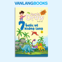 How To Draw - 7 Bước Vẽ Khủng Long - Tập 1 - Vanlangbooks