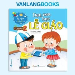 Dạy Con Học Lễ Giáo - Lớp Chồi 2 (Tái Bản 2021) - Vanlangbooks