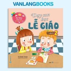 Dạy Con Học Lễ Giáo - Lớp Lá 2 (Tái Bản 2021) - Vanlangbooks
