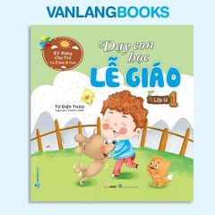Dạy Con Học Lễ Giáo - Lớp Lá 1 (Tái Bản 2021) - Vanlangbooks