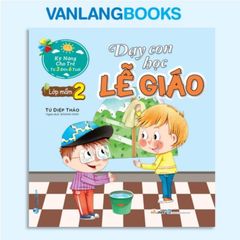 Dạy Con Học Lễ Giáo - Lớp Mầm 2 (Tái Bản 2021) - Vanlangbooks