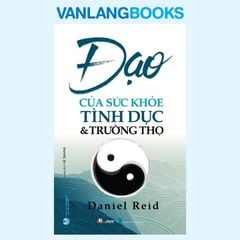 Đạo Của Sức Khỏe Tình Dục & Trường Thọ - Vanlangbooks
