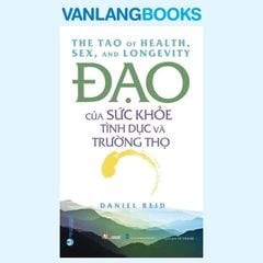 Đạo Của Sức Khoẻ Tình Dục & Trường Thọ (Tái Bản 2023) - Vanlangbooks