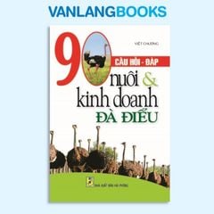 90 Câu Hỏi Nuôi & Kinh Doanh Đà Điểu - Vanlangbooks