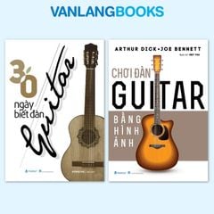 Sách - 30 Ngày Biết Đàn Guitar + Chơi Đàn Guitar Bằng Hình Ảnh (Tái Bản 2025) - Vanlangbooks