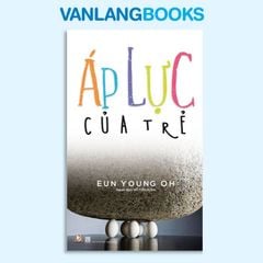 Áp Lực Của Trẻ - Vanlangbooks