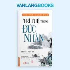 Trí Tuệ Lãnh Đạo 1 (Hộp 3C) - Thường Vạn Lý - Vanlangbooks