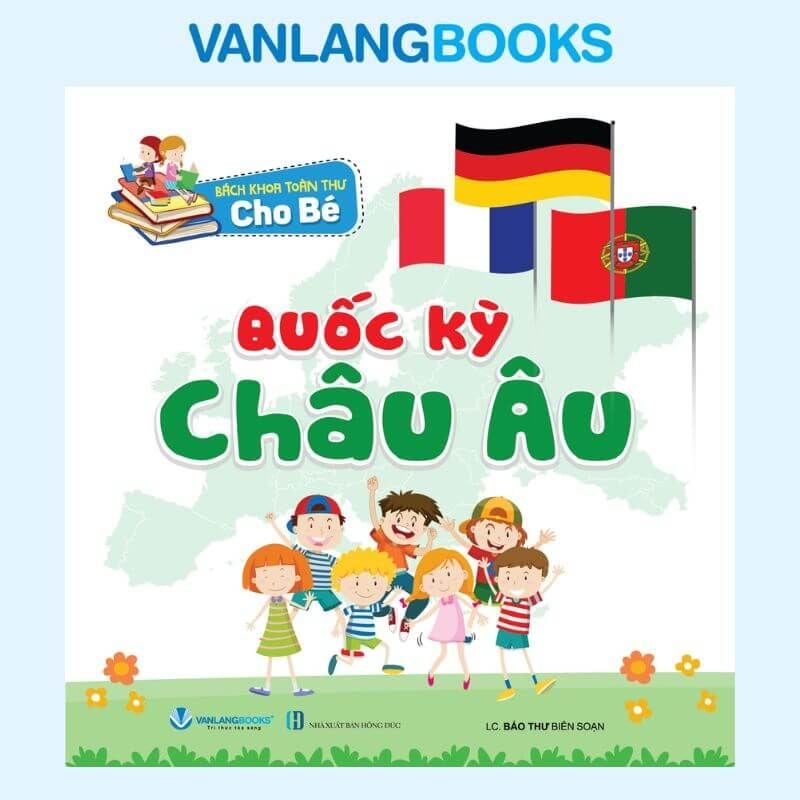 Bách Khoa Toàn Thư Cho Bé - Quốc Kỳ (Tái Bản 2026) - Vanlangbooks