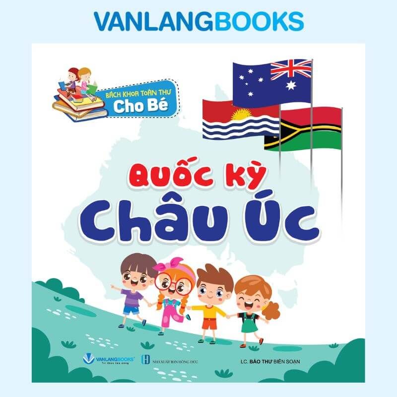 Bách Khoa Toàn Thư Cho Bé - Quốc Kỳ (Tái Bản 2026) - Vanlangbooks