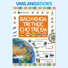 Bách Khoa Tri Thức Cho Trẻ Em - Khám Phá Và Sáng Tạo