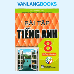 Bài Tập Tiếng Anh 8 (Không Đáp Án) (Theo Chương Trình GDPT Mới)