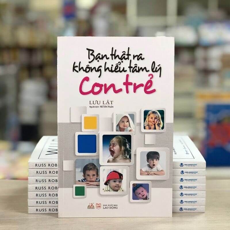 Bạn Thật Ra Không Hiểu Tâm Lý Con Trẻ - Vanlangbooks