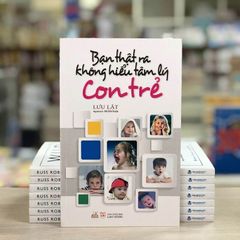 Bạn Thật Ra Không Hiểu Tâm Lý Con Trẻ - Vanlangbooks