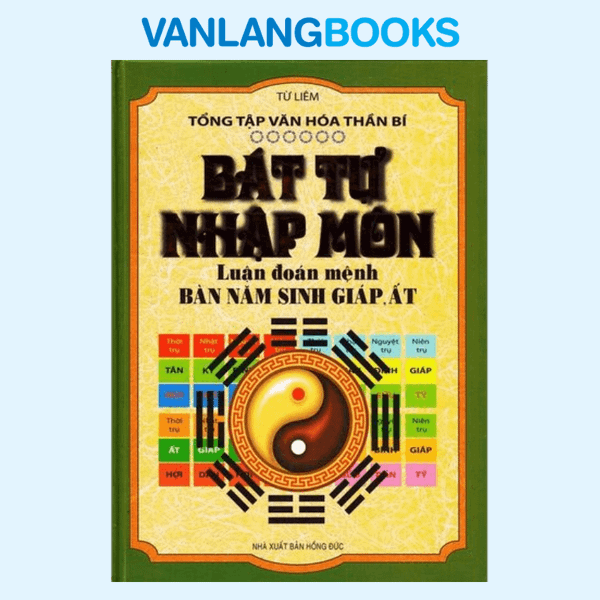 Bát Tự Nhập Môn - Luận Đoán Mệnh Bàn Năm Sinh Giáp, Ất