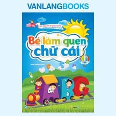 Bé Chuẩn Bị Vào Lớp - Bé Làm Quen Chữ Cái - Tập 1 (Dành Cho Trẻ Từ 4 - 5 Tuổi) - Vanlangbooks