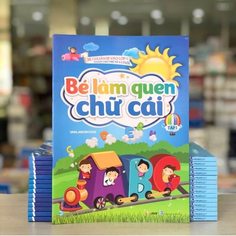 Bé Chuẩn Bị Vào Lớp - Bé Làm Quen Chữ Cái - Tập 1 (Dành Cho Trẻ Từ 4 - 5 Tuổi) - Vanlangbooks
