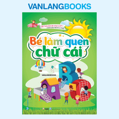 Bé Chuẩn Bị Vào Lớp - Bé Làm Quen Chữ Cái - Tập 2 (Dành Cho Trẻ Từ 4 - 5 Tuổi) - Vanlangbooks