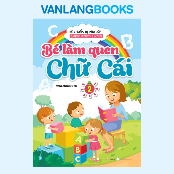 Bé Chuẩn Bị Vào Lớp 1 - Bé Làm Quen Chữ Cái - Tập 2 (Dành Cho Trẻ Từ 5 - 6 Tuổi) - Vanlangbooks