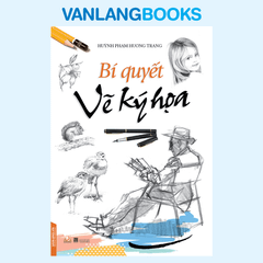 Bí Quyết Vẽ Ký Họa ( Tái Bản 2018) - Vanlangbooks