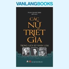 Các Nữ Triết Gia Trong Lịch Sử Nhân Loại - Vanlangbooks