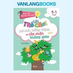 Các Trò Chơi Ghi Nhớ, Tưởng Tượng Và Cảm Nhận Không Gian (4 -5 Tuổi) - Vanlangbooks