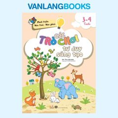 Các Trò Chơi Tư Duy Sáng Tạo (3 -4 Tuổi) - Vanlangbooks