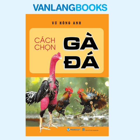 Cách Chọn Gà Đá - Vanlangbooks